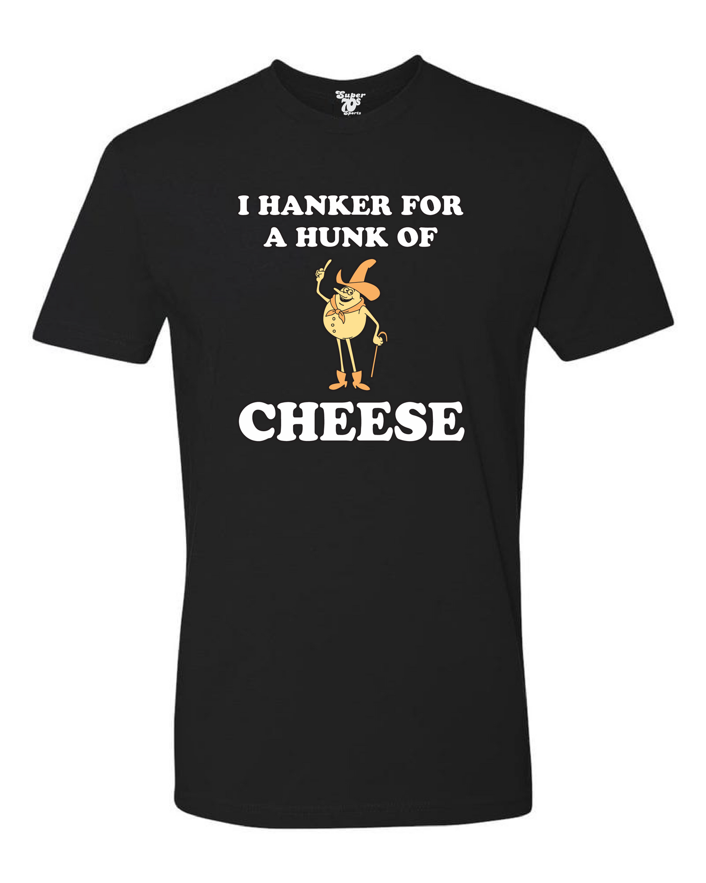 I Hanker for a Hunk of Cheese Tee