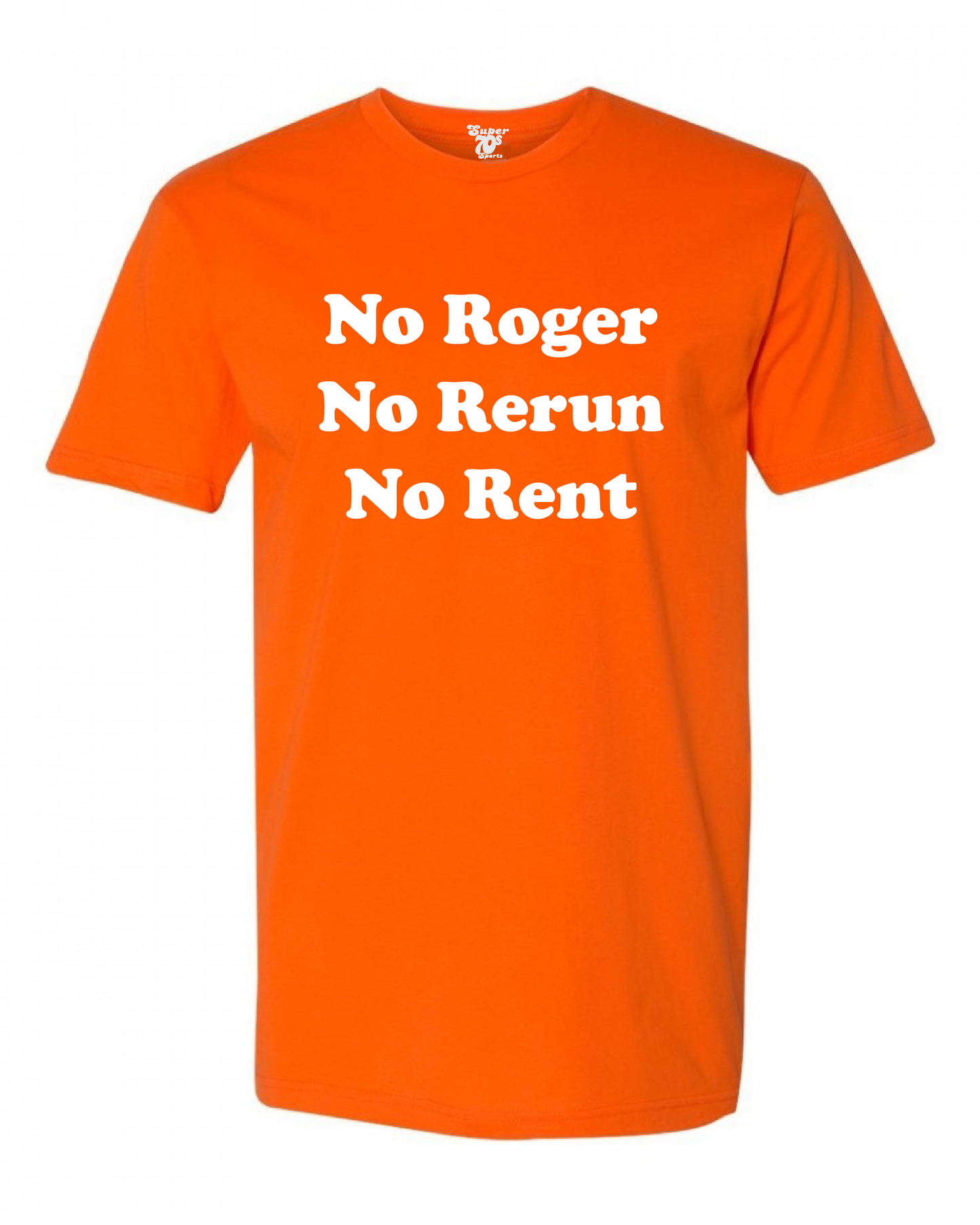 No Roger No Rerun No Rent Tee