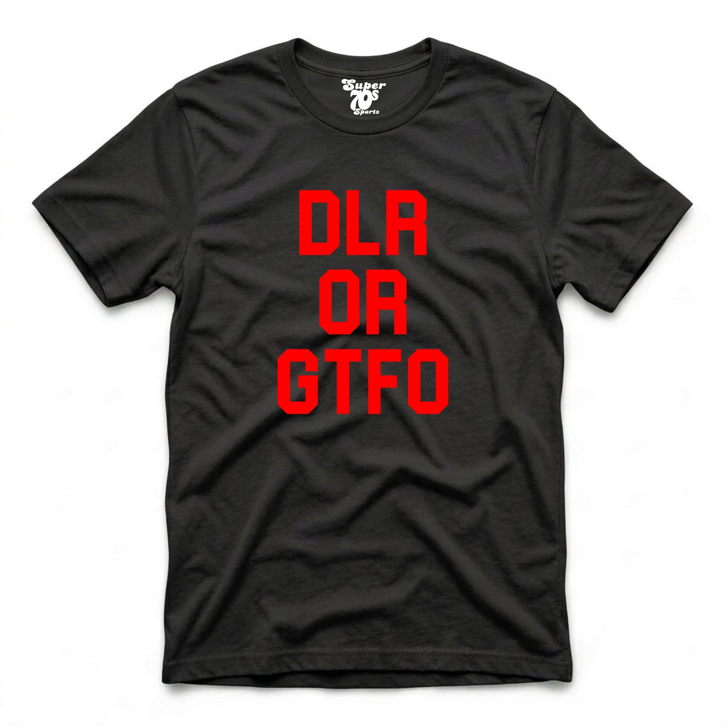 DLR or GTFO Tee