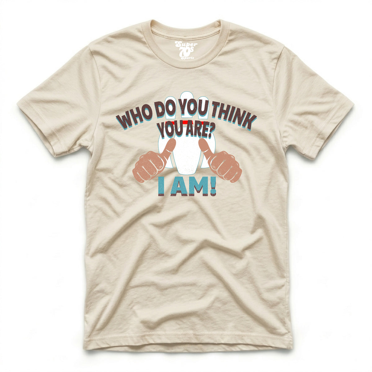 Who Do You Think You Are - I Am Tee