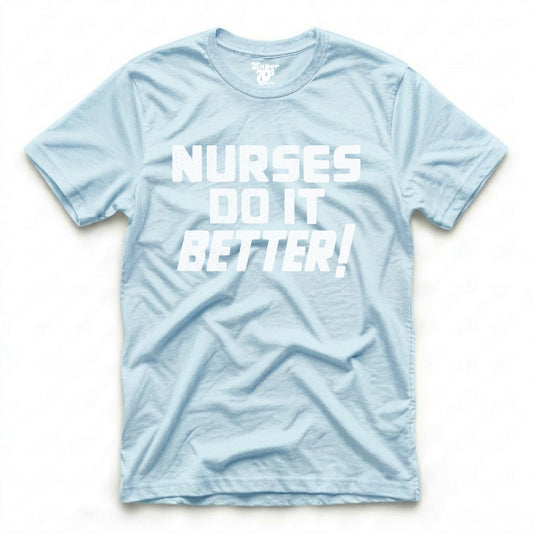 Nurses Do It Better Tee