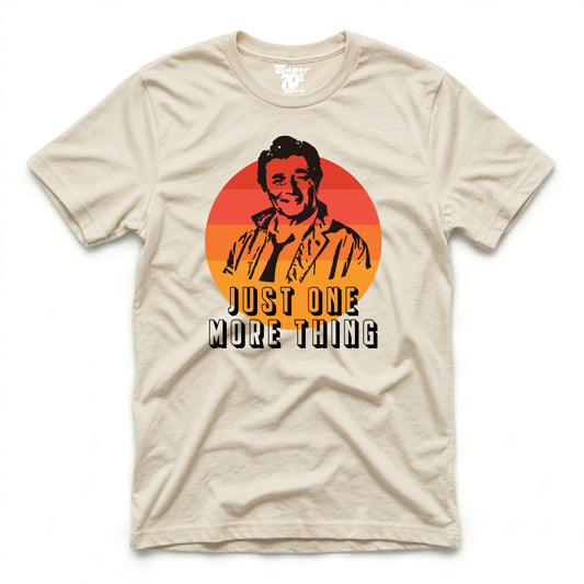 Just One More Thing Tee