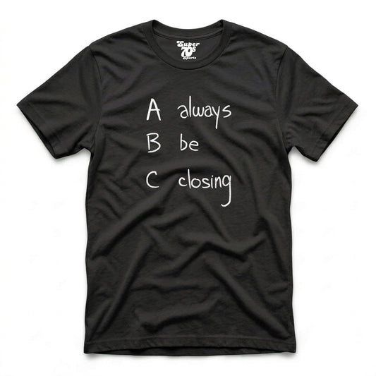 Always Be Closing Tee