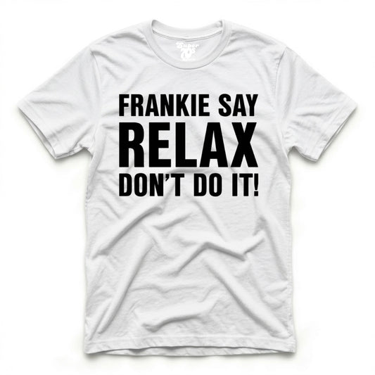 Frankie Say Relax Don't Do It! Tee