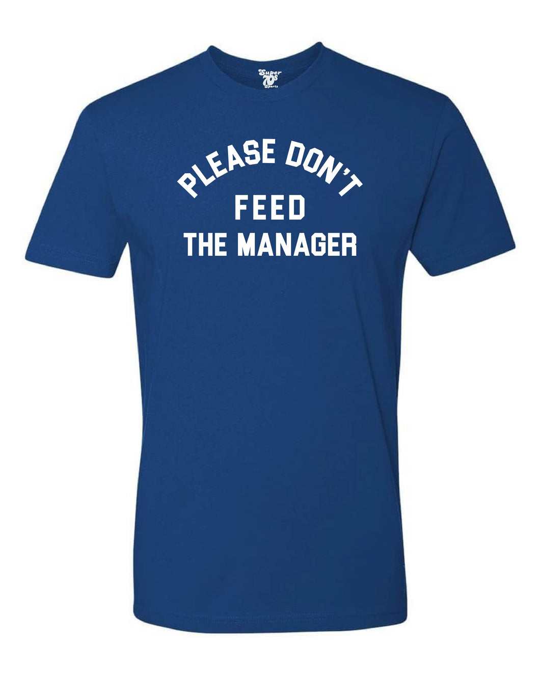 Please Don't Feed the Manager Tee