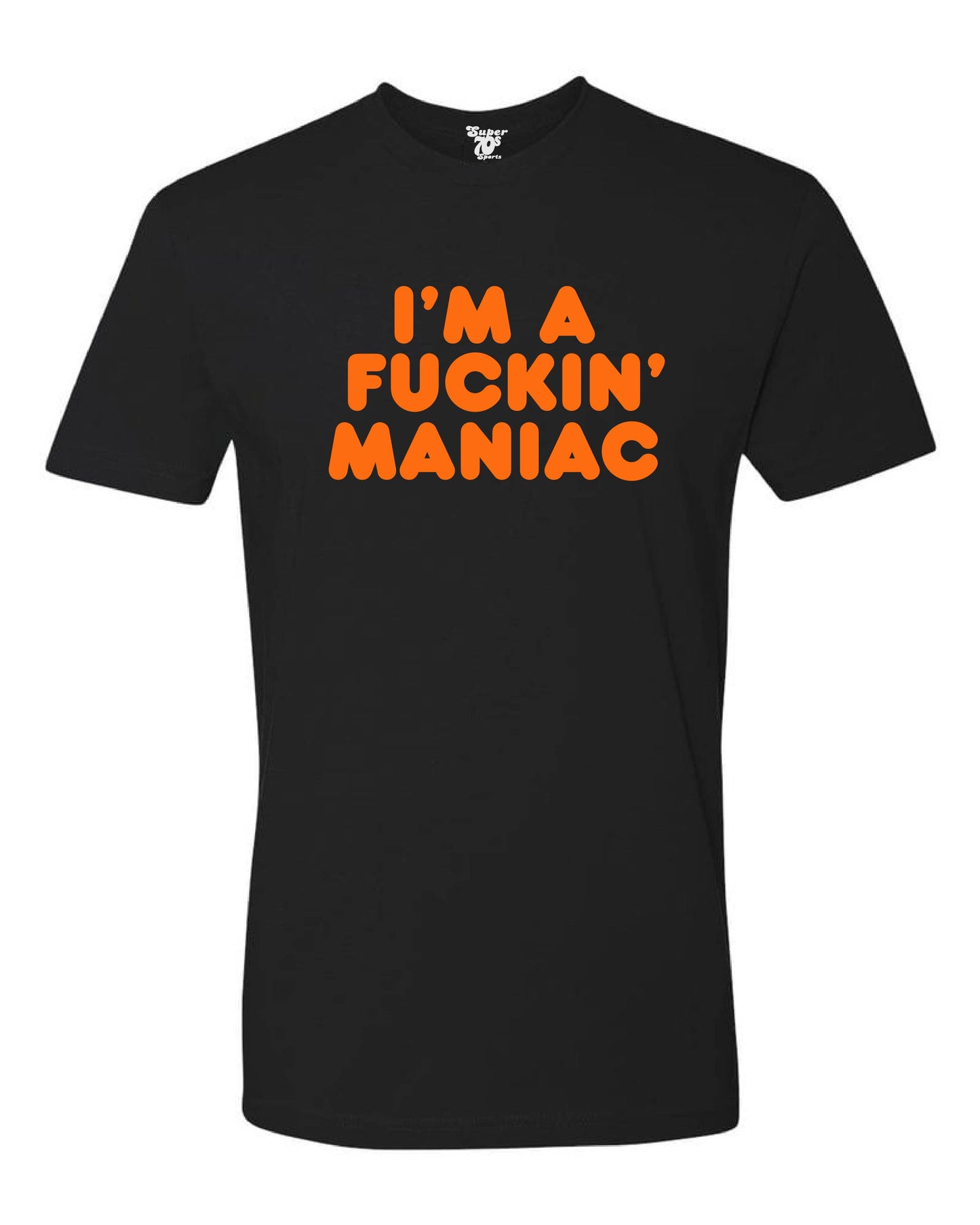 I'm a Fuckin' Maniac Tee