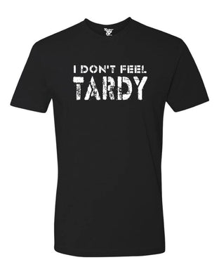 I Don't Feel Tardy Tee
