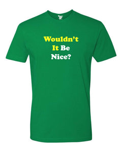 Wouldn't It Be Nice Tee