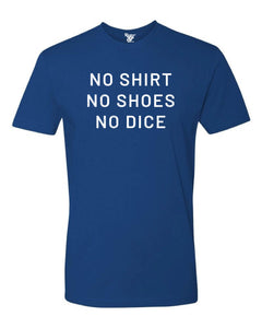 No Shirt No Shoes No Dice Tee