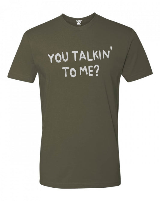 You Talkin' To Me? Tee