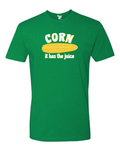 Corn - It Has the Juice Tee