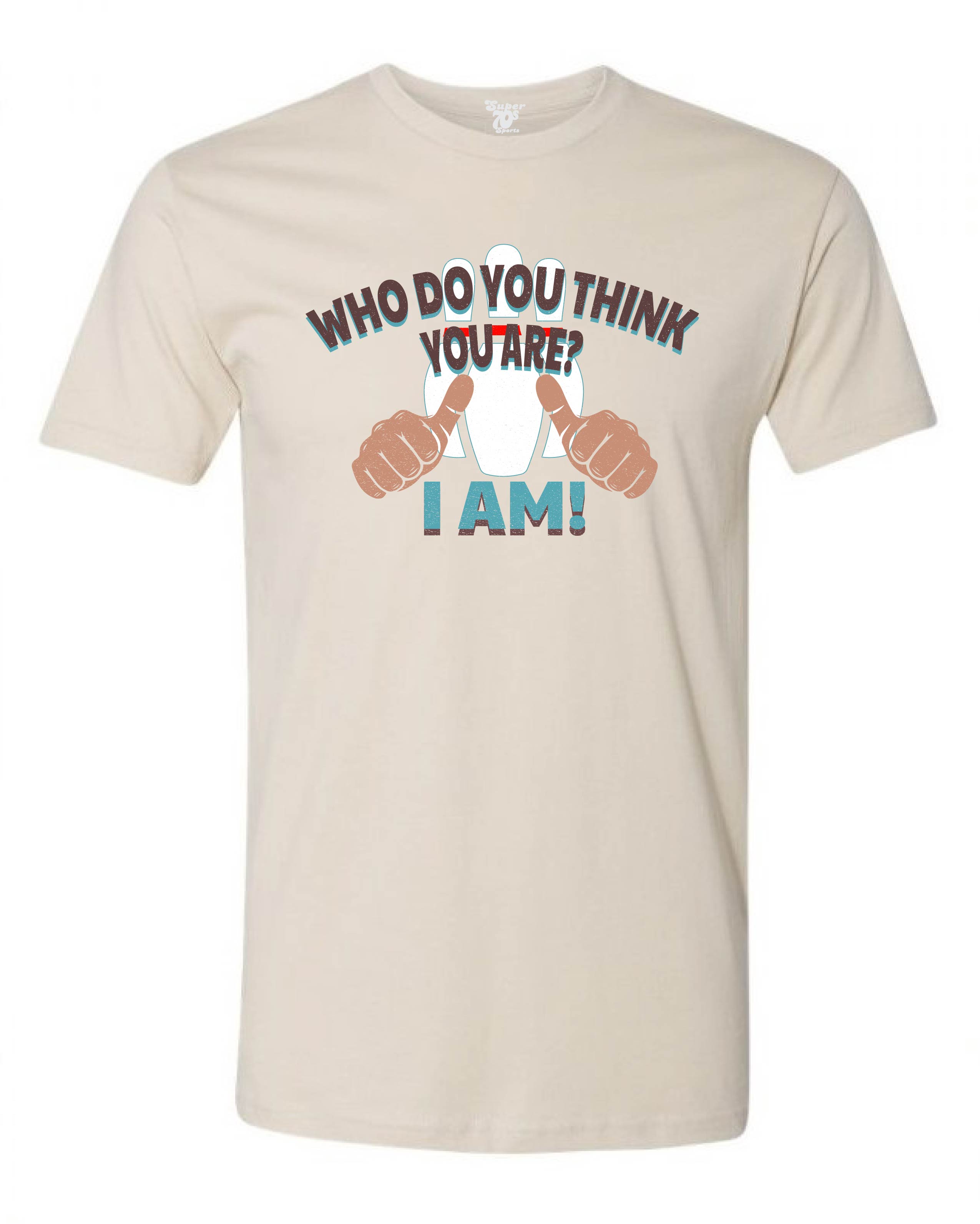 Who Do You Think You Are I Am Tee Super 70s Sports Who do you think you are i am tee super 70s sports