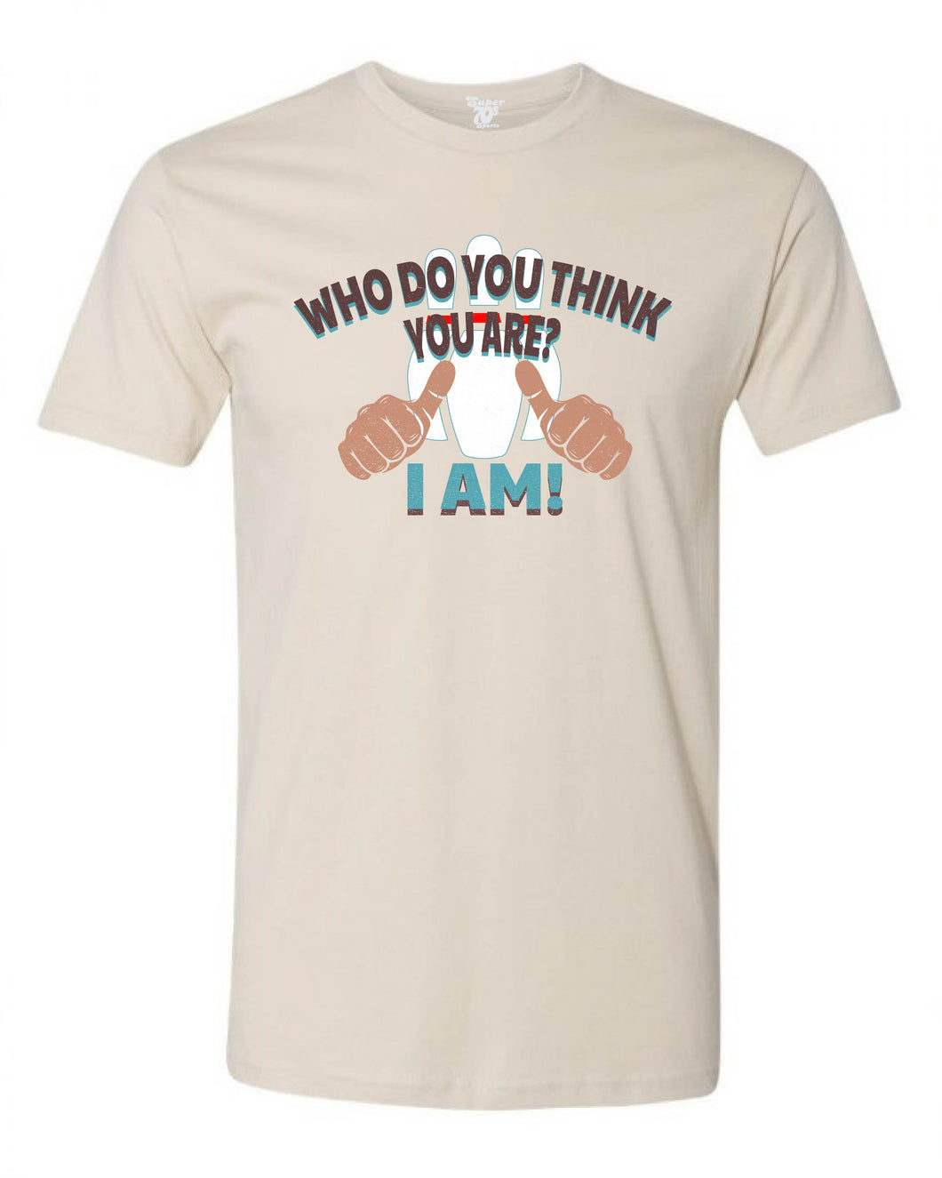 Who Do You Think You Are - I Am Tee