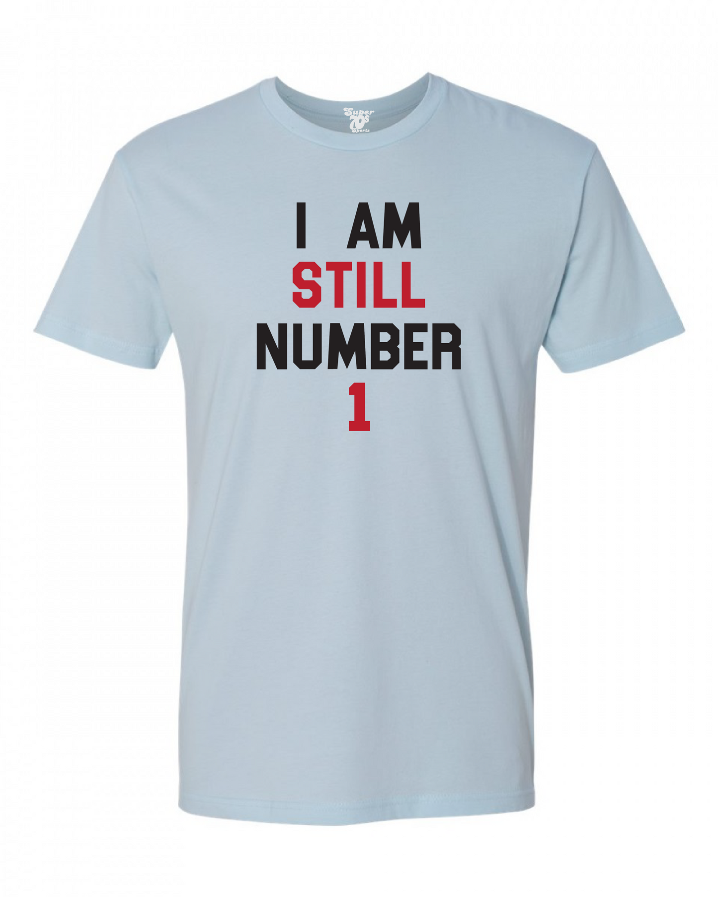 I Am Still Number 1 Tee