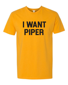 I Want Piper Tee